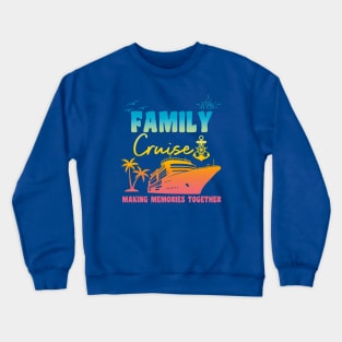 Family Cruise Crewneck Sweatshirt